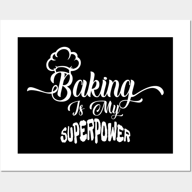 Baking Is My Superpower Wall Art by funkymonkeytees